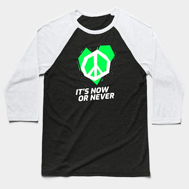 NOW or NEVER (green) Baseball T-Shirt by KadyMageInk